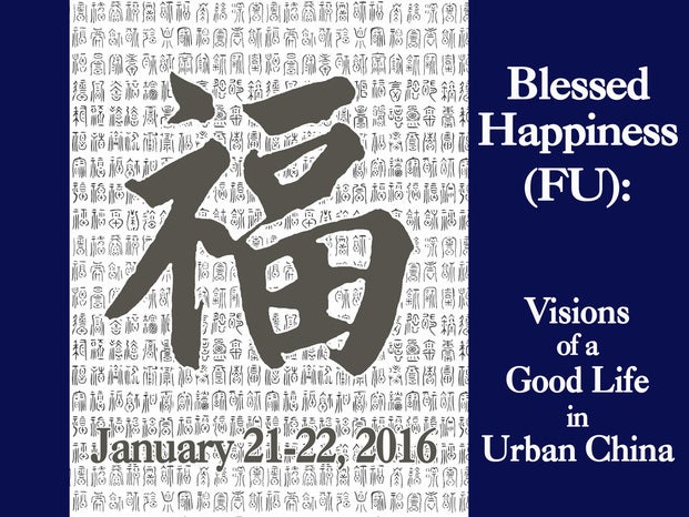 “Blessed Happiness (Fu): Visions of a Good Life in Urban China” 