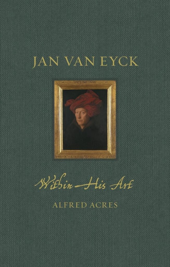Jan van Eyck within His Art, London: Reaktion Books (distributed in US by University of Chicago Press)