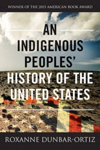An Indigenous Peoples’ History of the United States by Roxanne Dunbar-Ortiz book cover
