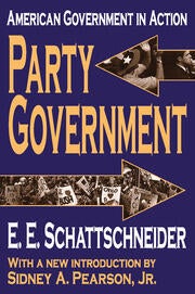 Party Government: American Government in Action by E.E. Schattschneider book cover